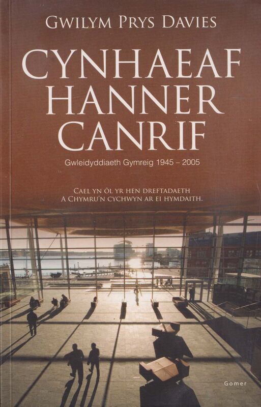 Llun o 'Cynhaeaf Hanner Canrif – Gwleidyddiaeth Gymreig 1945-2005' 
                              gan Gwilym Prys Davies